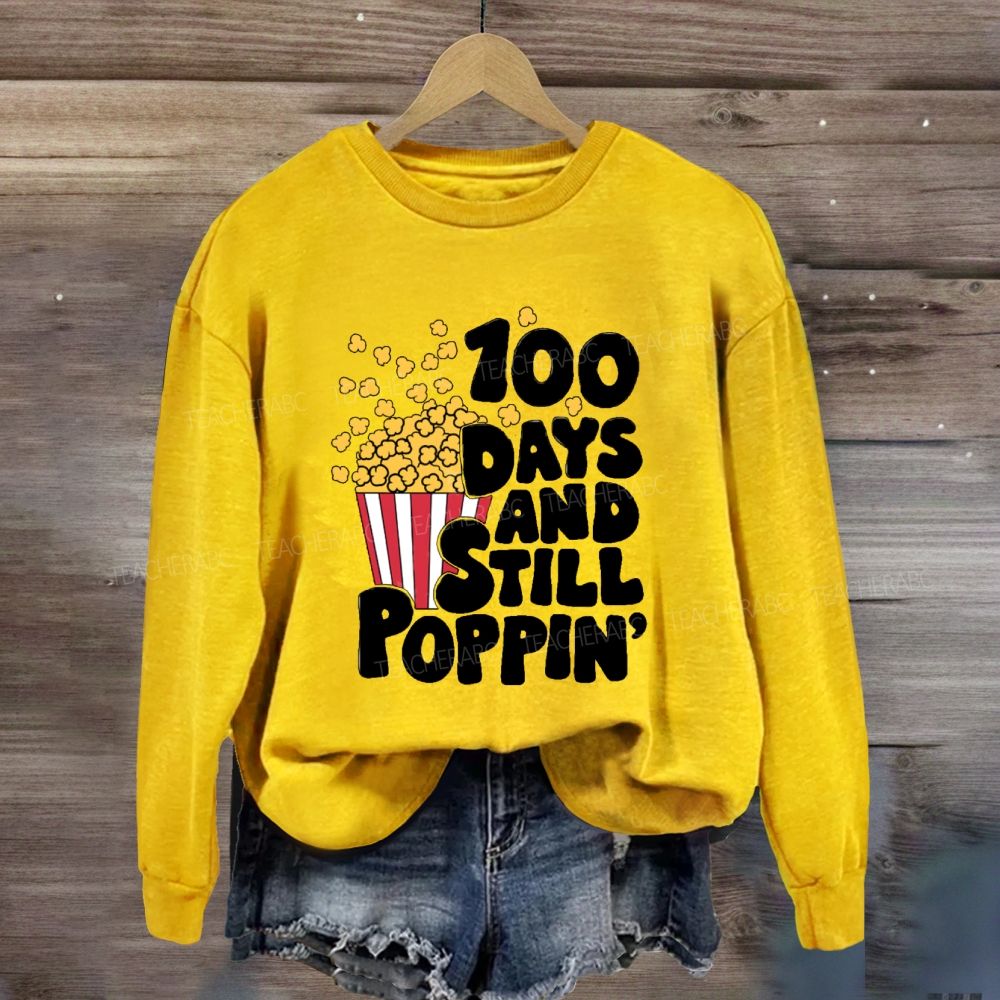 100 days and still poppin Sweatshirt