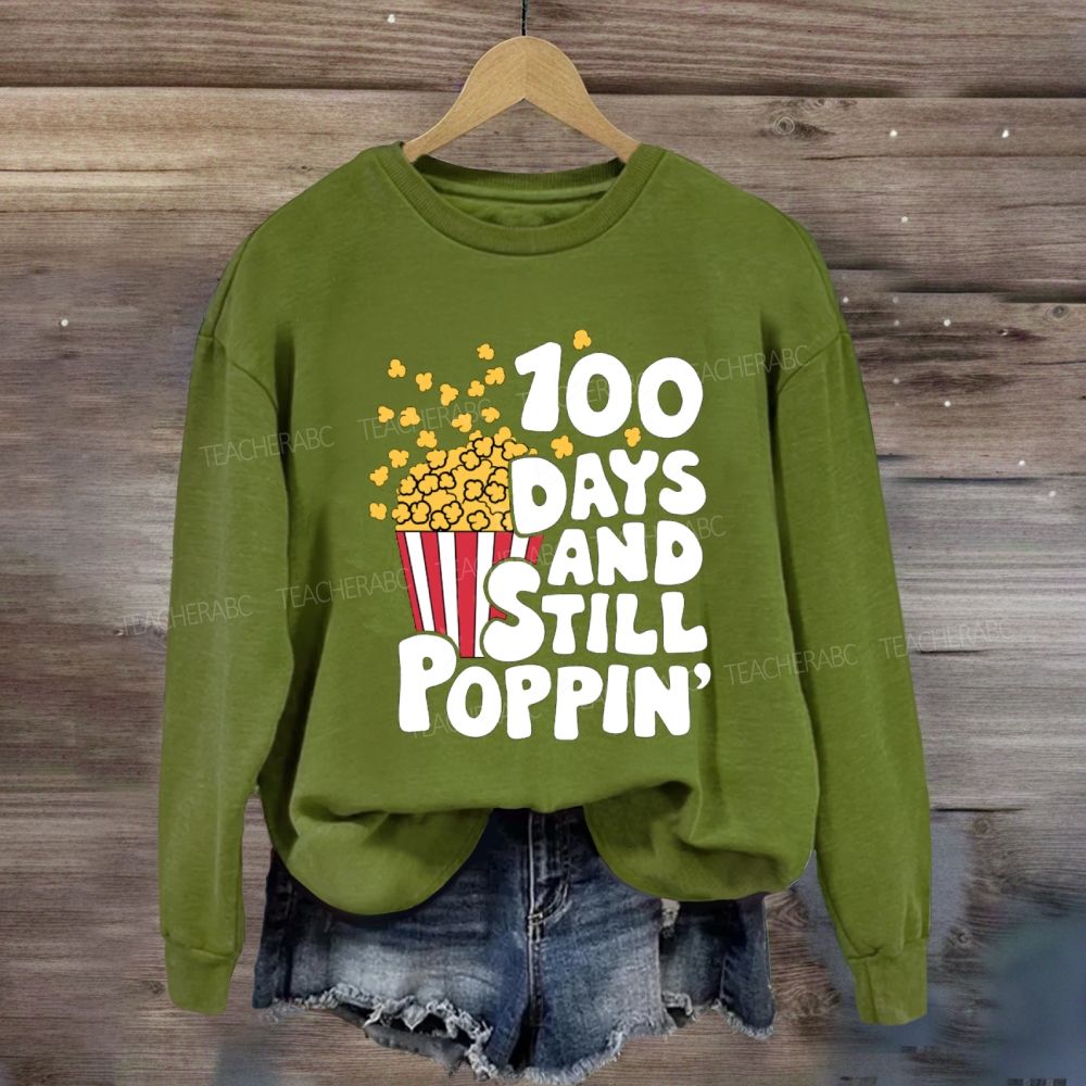 100 days and still poppin Sweatshirt