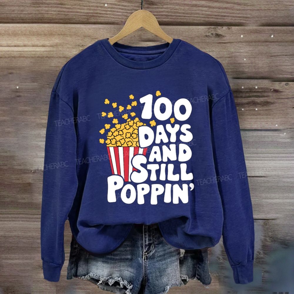 100 days and still poppin Sweatshirt