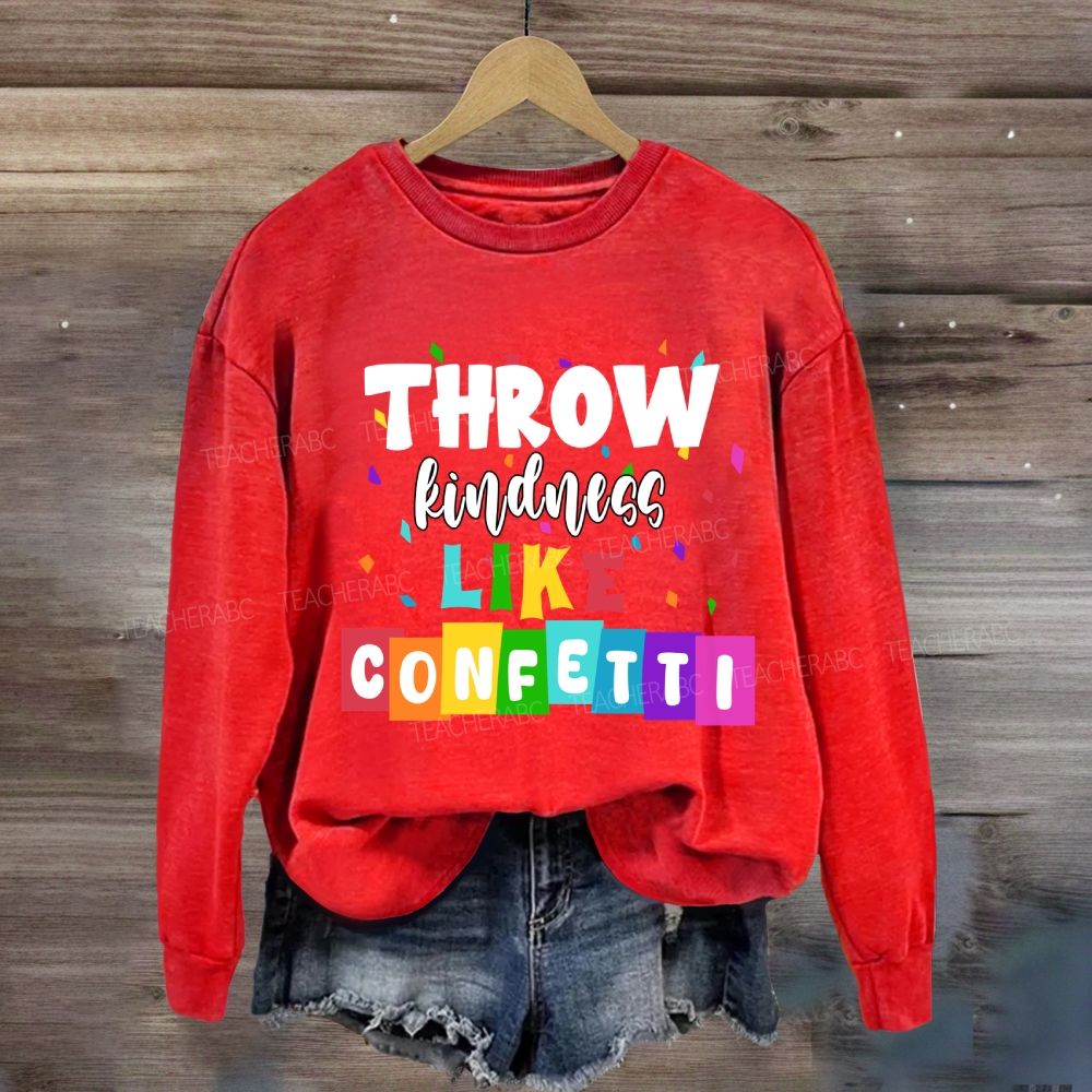Throw Kindness Like Confetti Sweatshirt