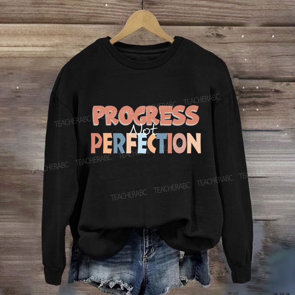 Progress Not Perfection Colored letter Sweatshirt