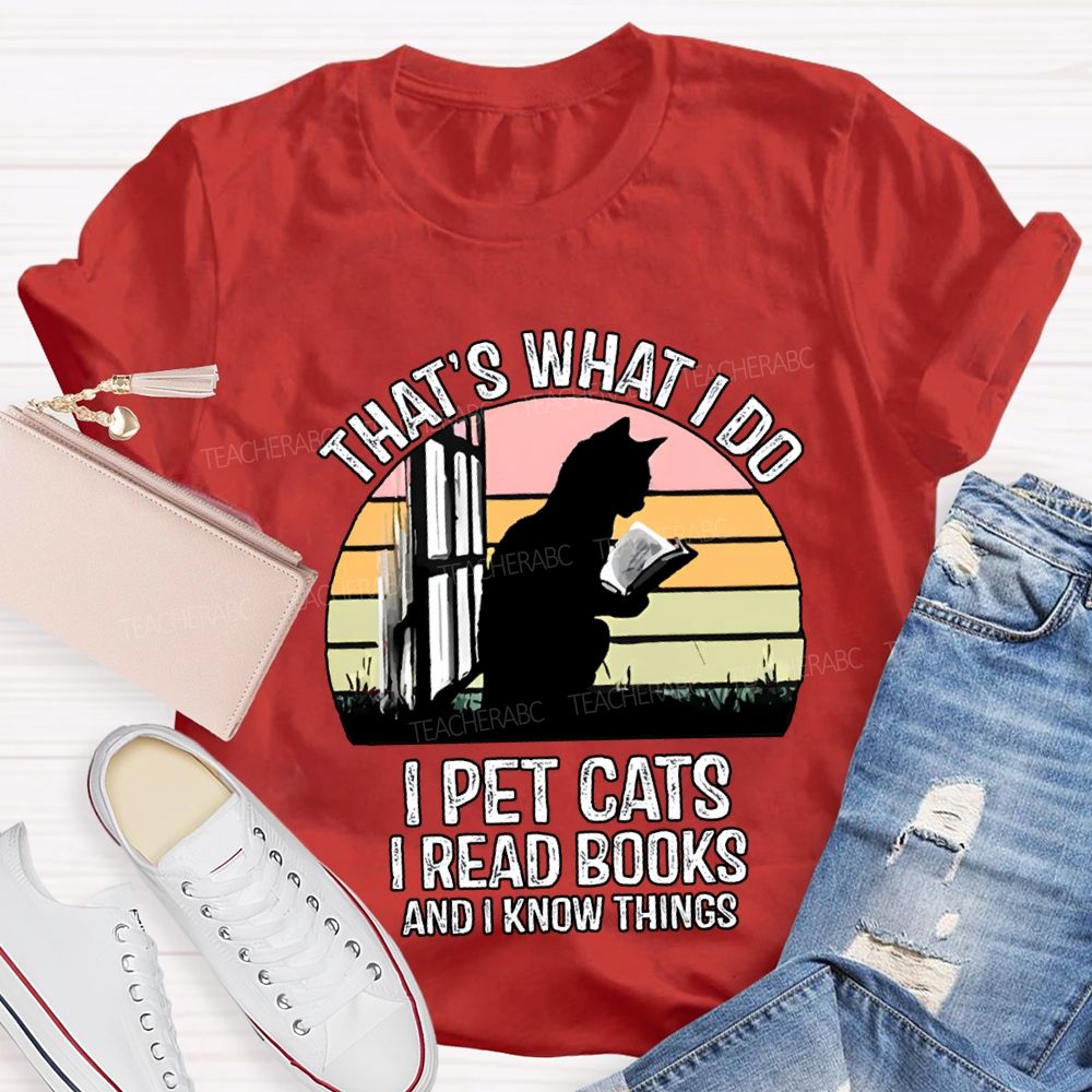 That'S What I Do I Pot Cats I Read Books And I Know Things T-shirt