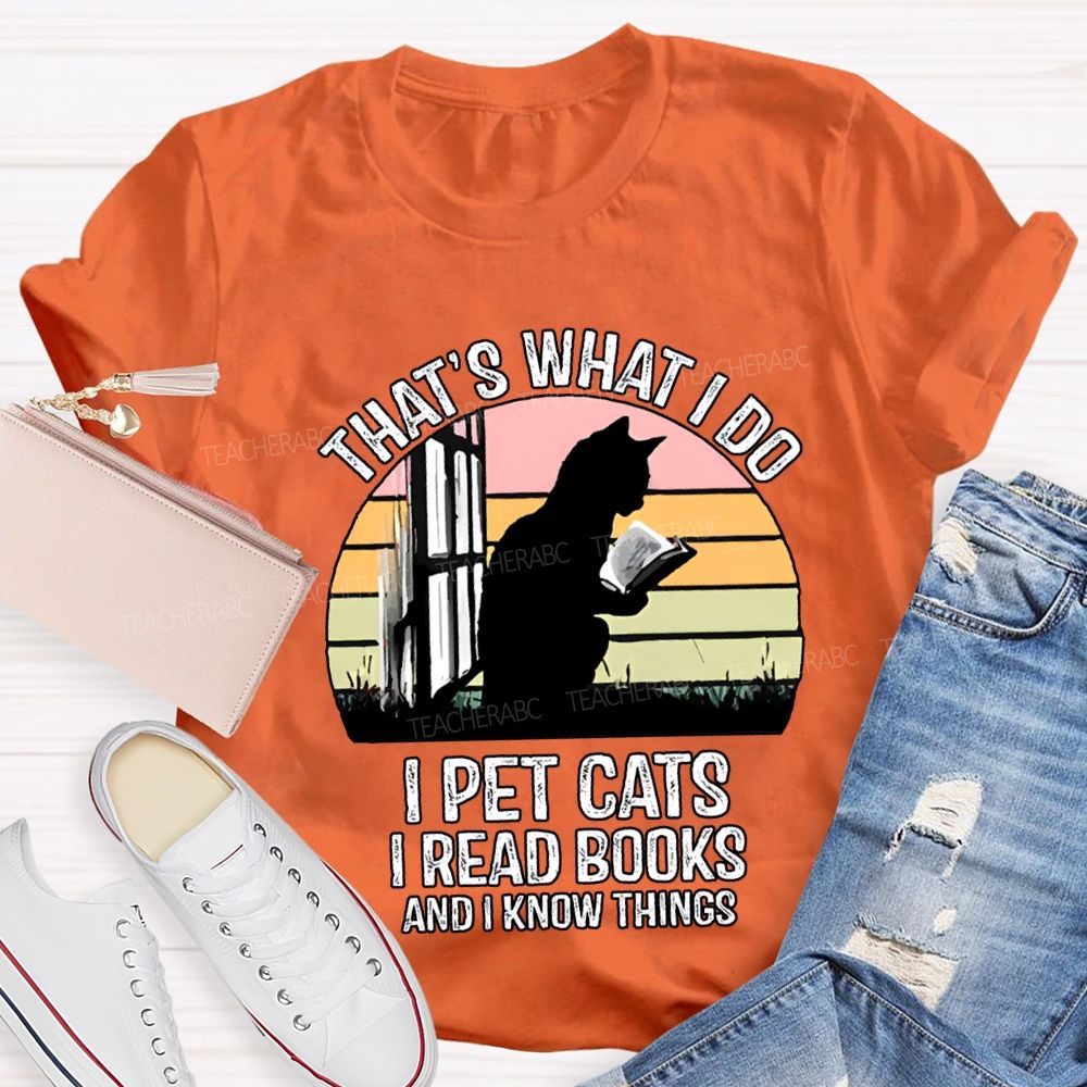 That'S What I Do I Pot Cats I Read Books And I Know Things T-shirt