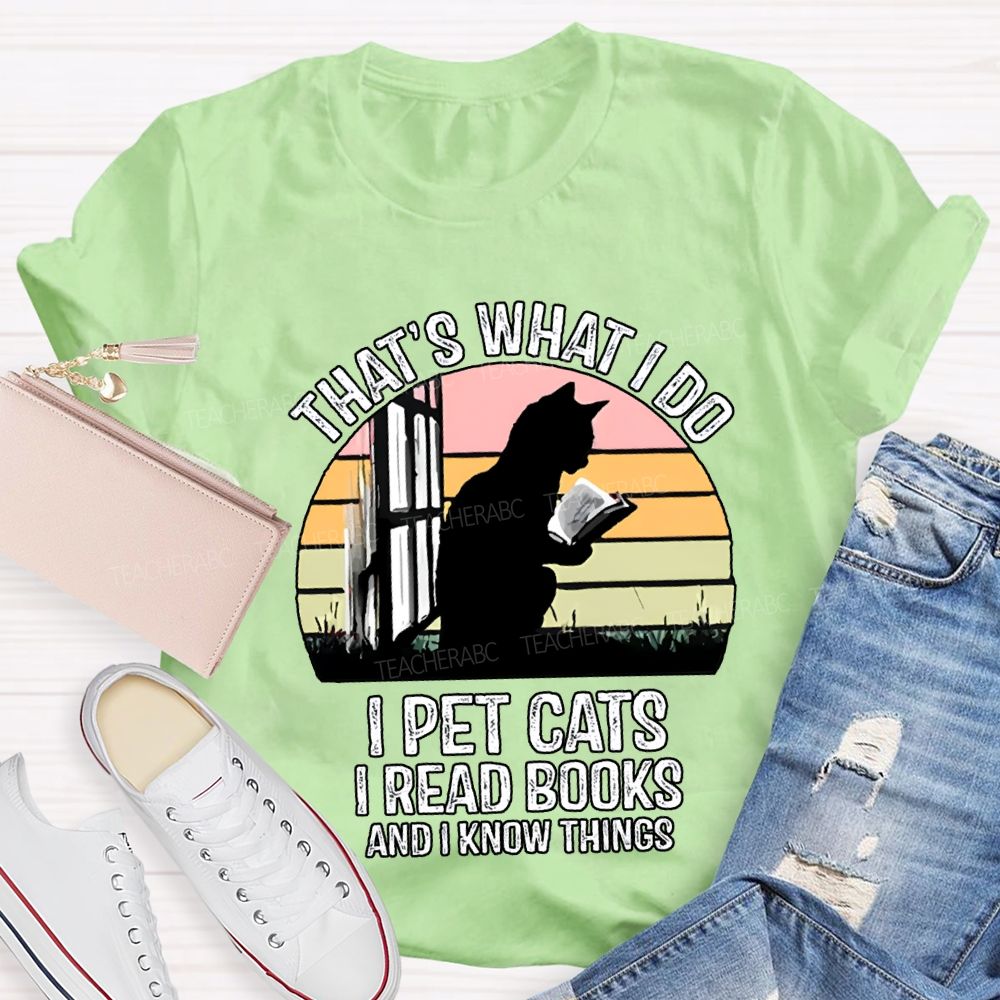 That'S What I Do I Pot Cats I Read Books And I Know Things T-shirt