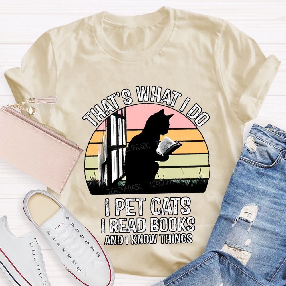 That'S What I Do I Pot Cats I Read Books And I Know Things T-shirt