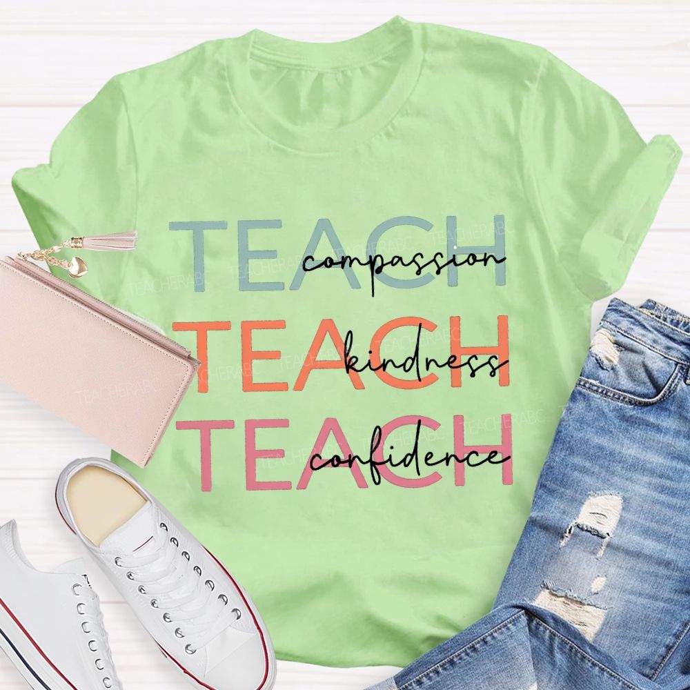 Teach Compassion Teach Kindness Teach Confidence T-shirt