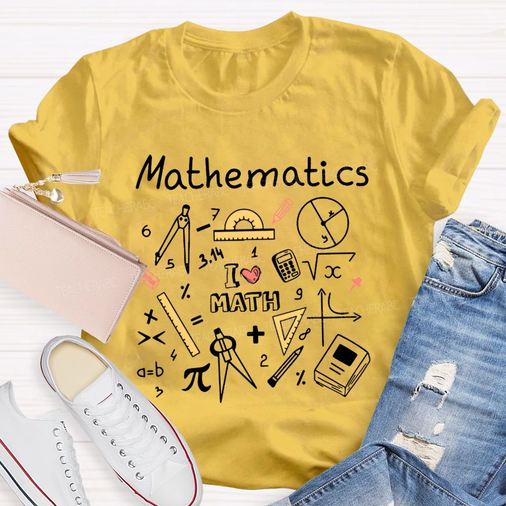 Mathematics I Love Math And Math Teacher T-shirt