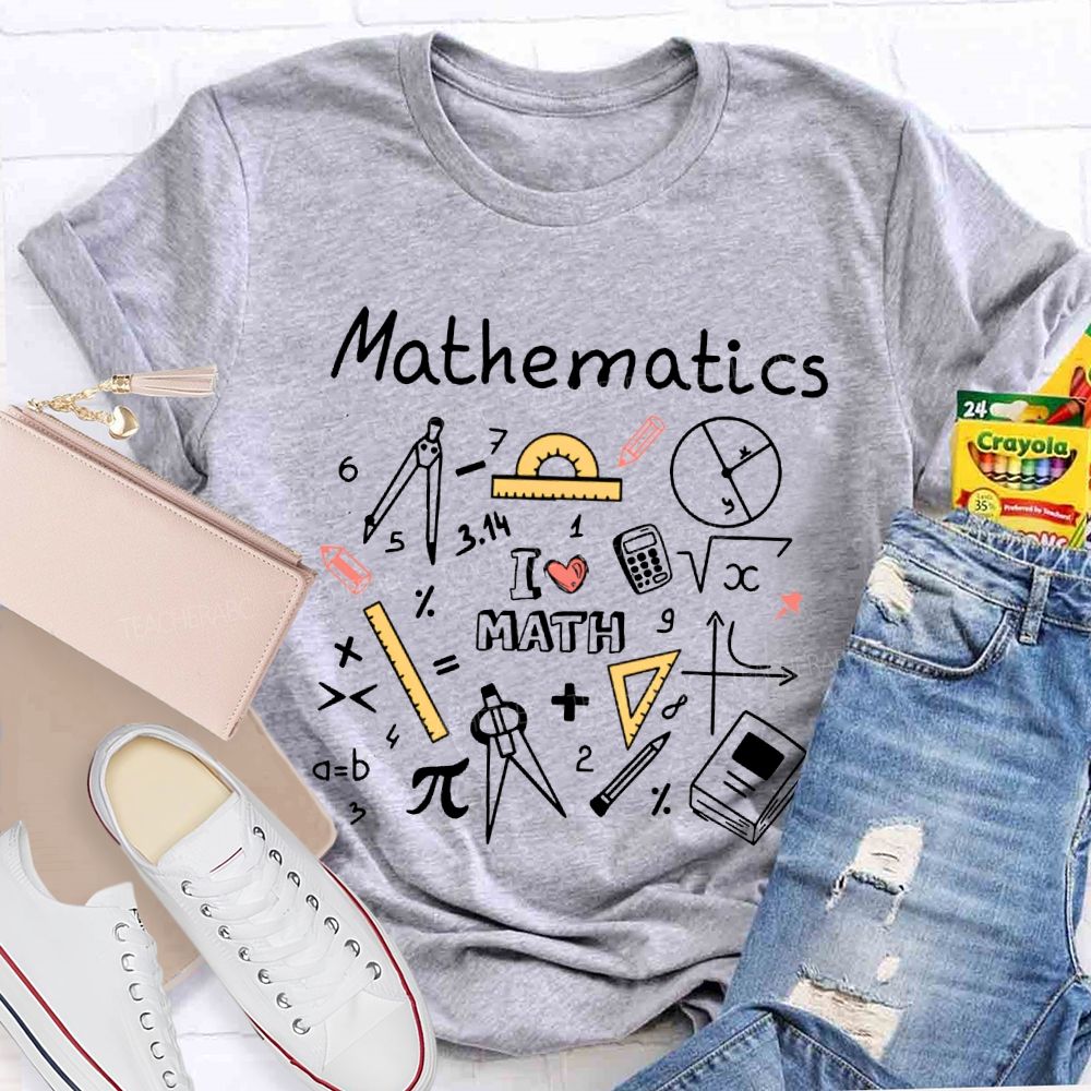 Mathematics I Love Math And Math Teacher T-shirt