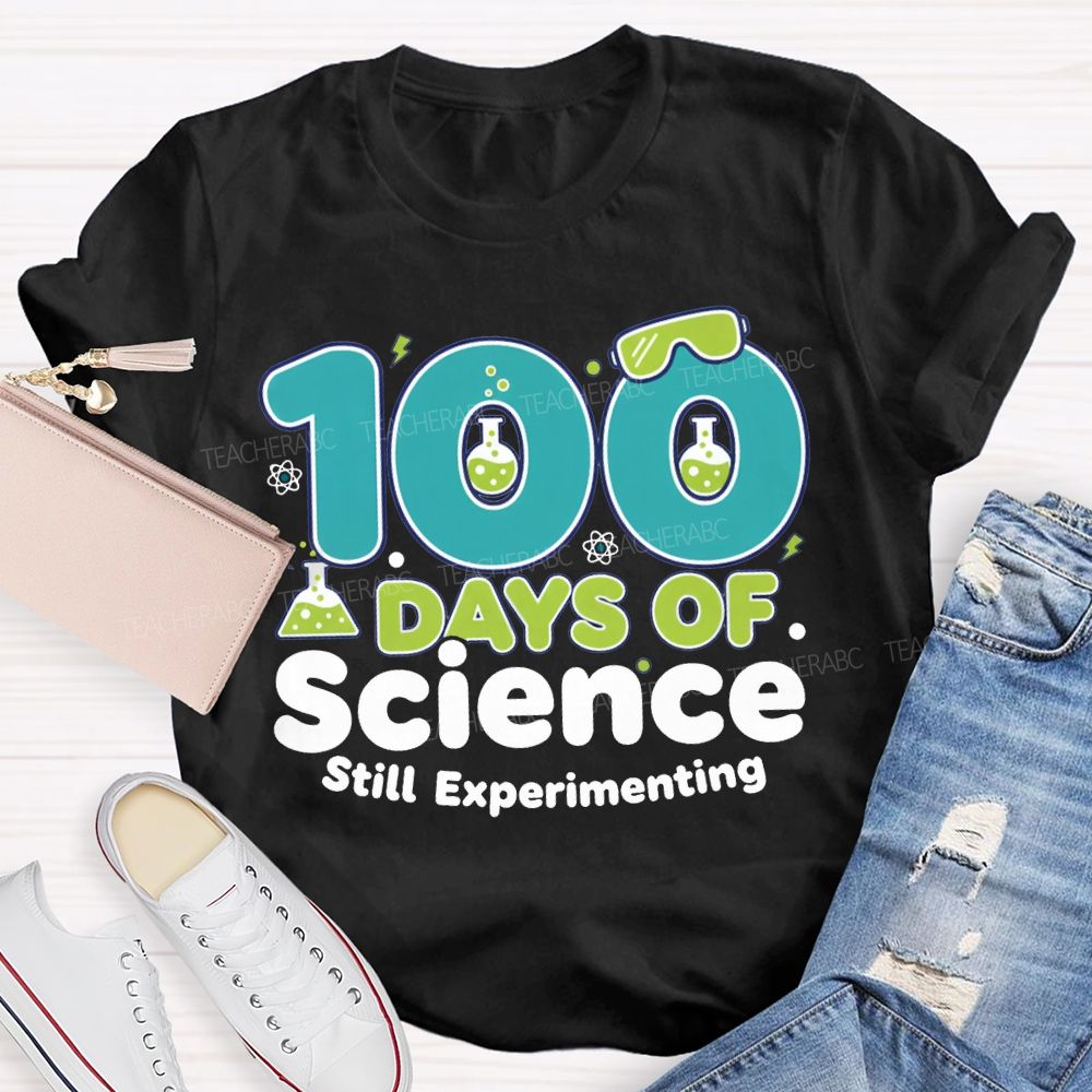 100 Days Of Science Still Experimenting Science Teacher T-shirt