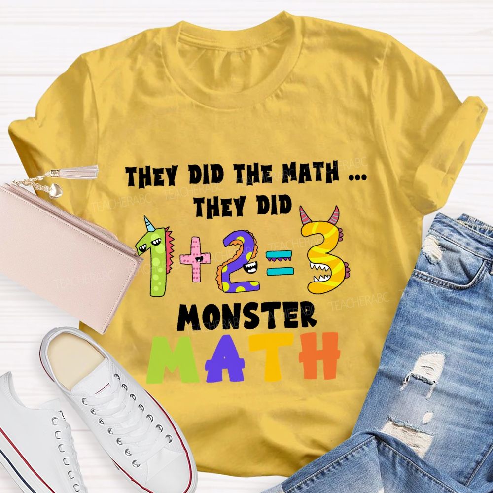They Did The Math They Did The Monster Math Teacher T-shirt