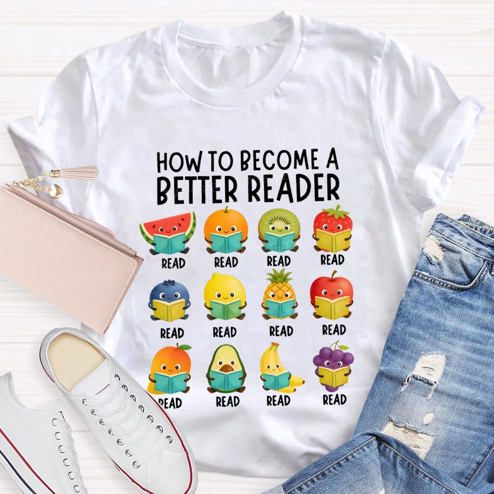 How To Become A Better Reader T-shirt