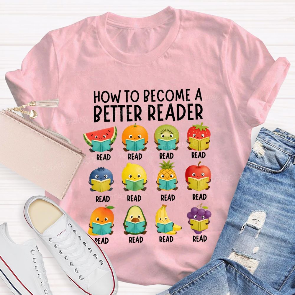 How To Become A Better Reader T-shirt