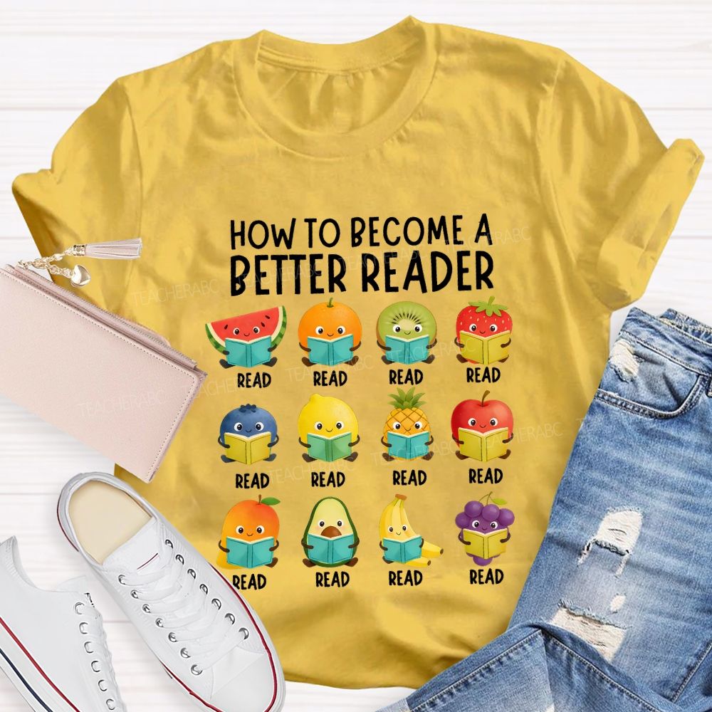 How To Become A Better Reader T-shirt