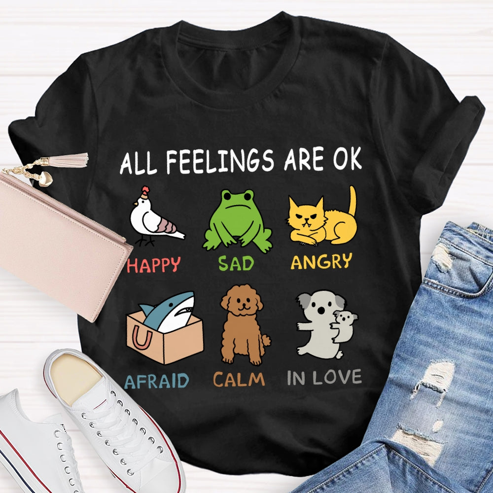 All Feelings Are Ok Happy Sad Angry Afraid Calm In Love T-shirt