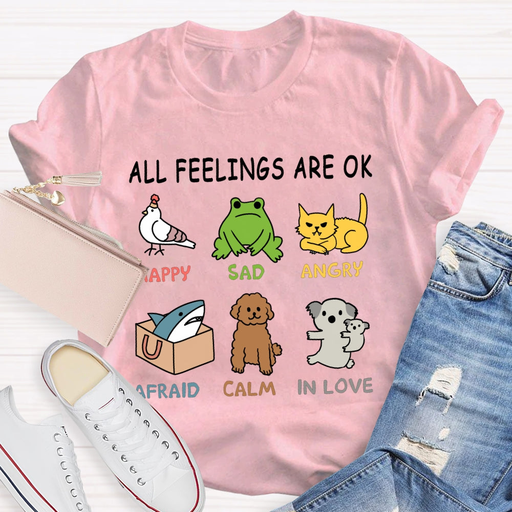 All Feelings Are Ok Happy Sad Angry Afraid Calm In Love T-shirt