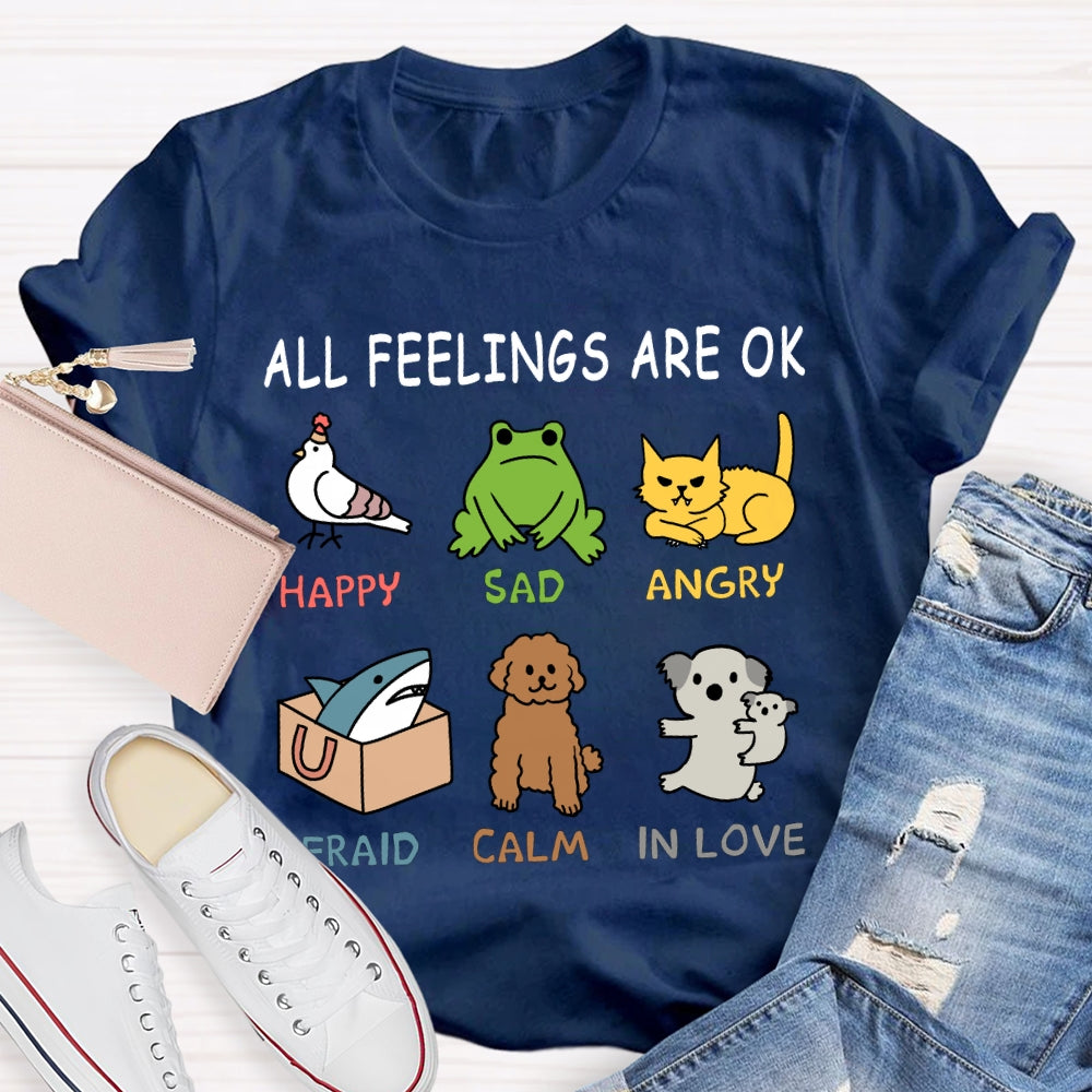 All Feelings Are Ok Happy Sad Angry Afraid Calm In Love T-shirt