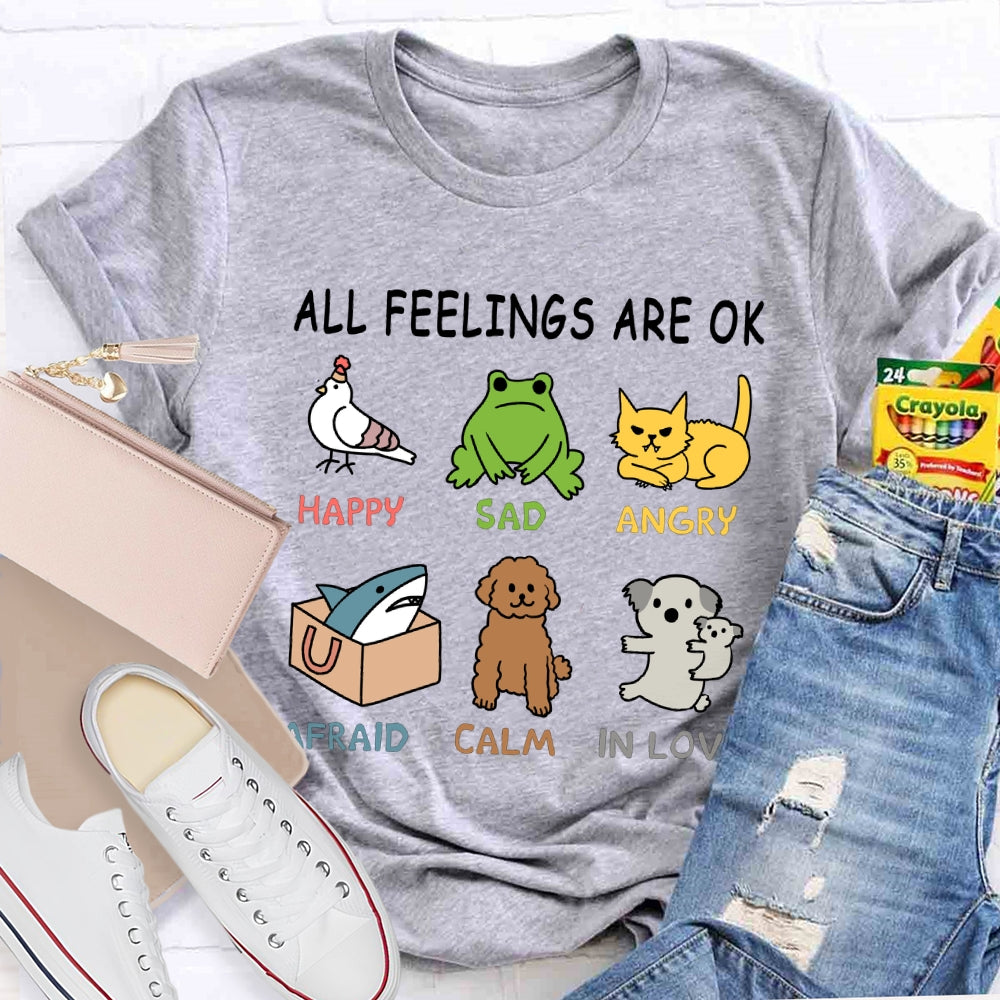 All Feelings Are Ok Happy Sad Angry Afraid Calm In Love T-shirt