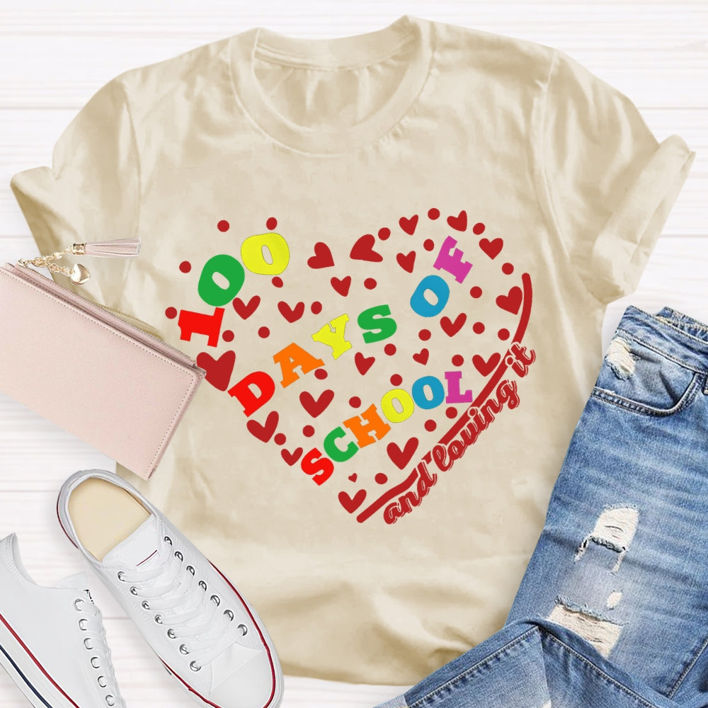 100 Days Of School And Loving It Heart-Shaped Colorful Font T-shirt