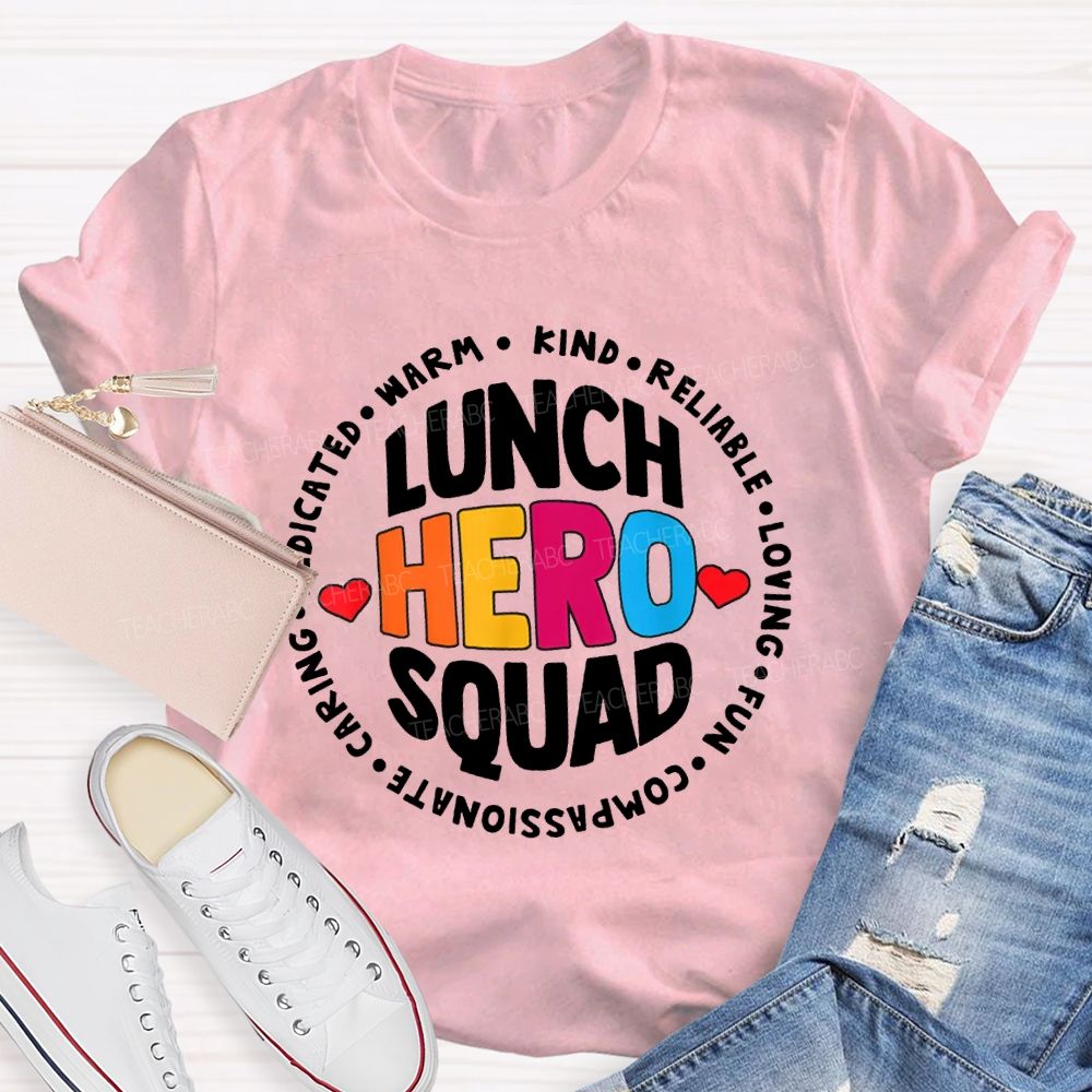 Lunch Hero Squad Warm Kind Reliable Loving Fun T-shirt