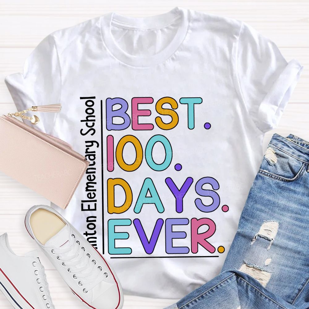 Personalized School Name Best 100 Days Ever T-shirt