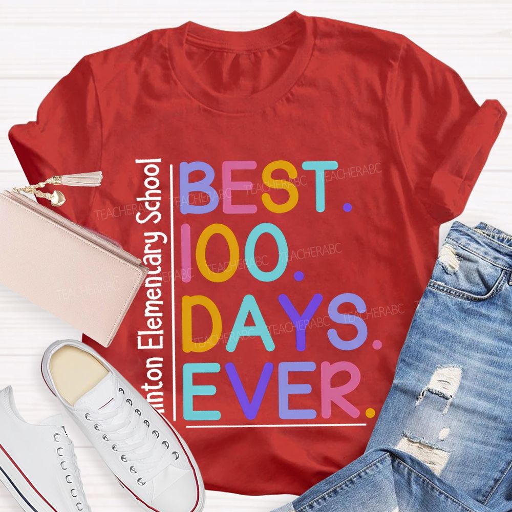Personalized School Name Best 100 Days Ever T-shirt