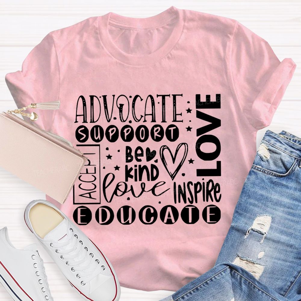 Advocate Love Support Be Kind Inspire Education Accept T-shirt