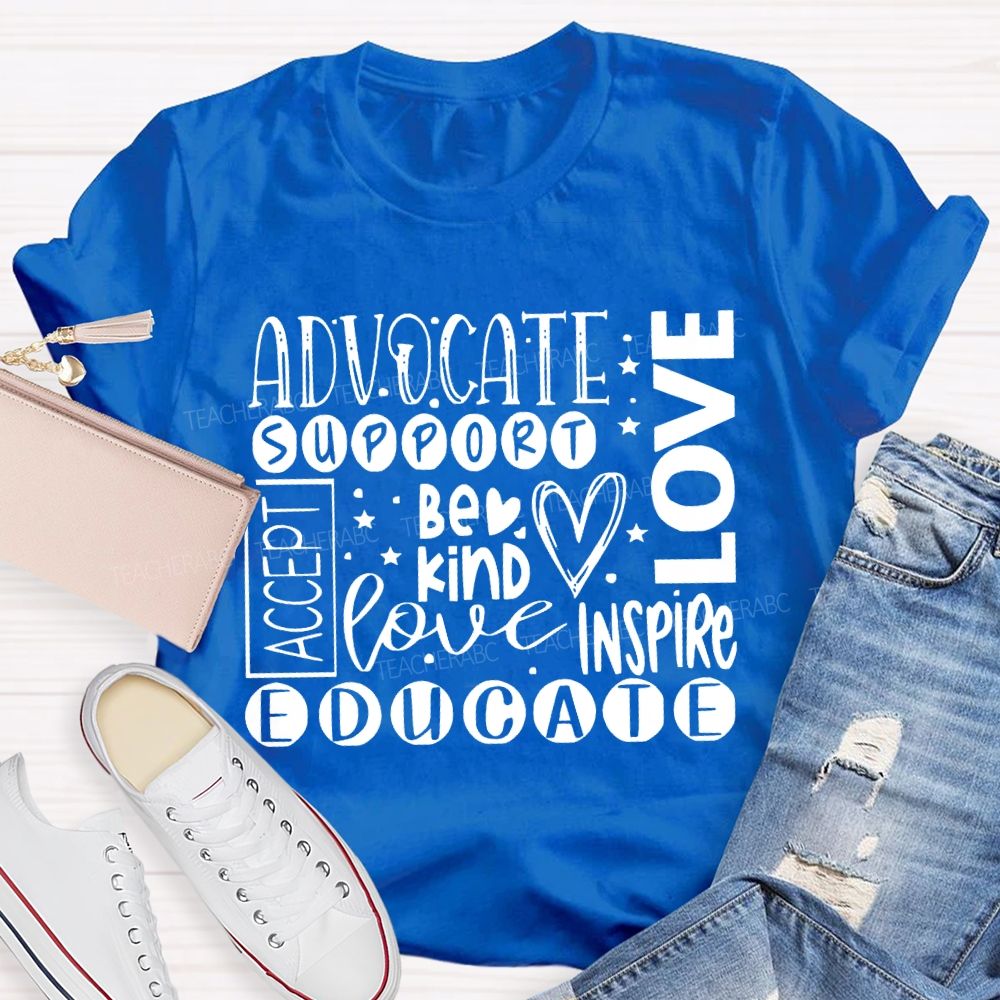 Advocate Love Support Be Kind Inspire Education Accept T-shirt