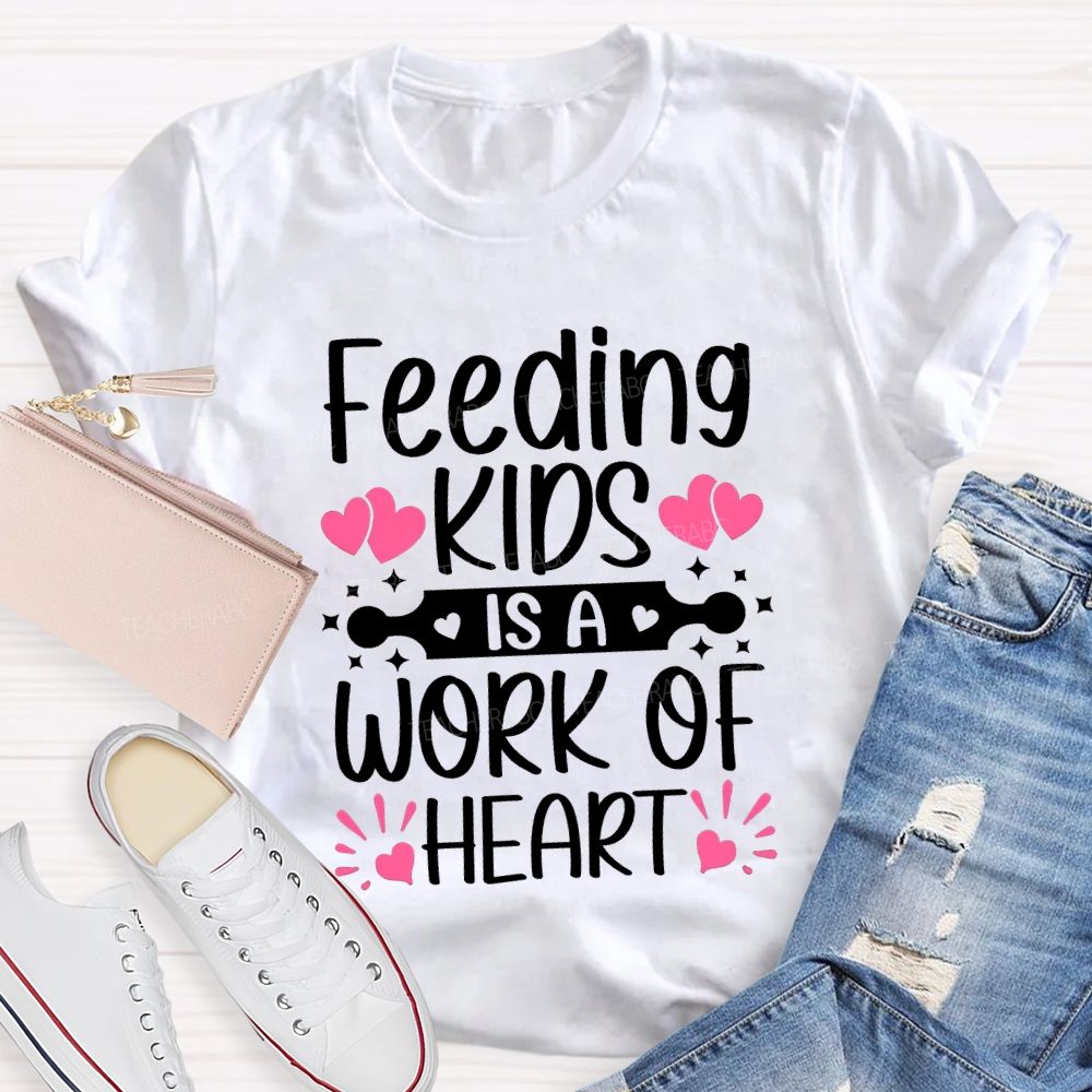 Feeding Kids Is A Work Of Heart Lunch Lady T-shirt