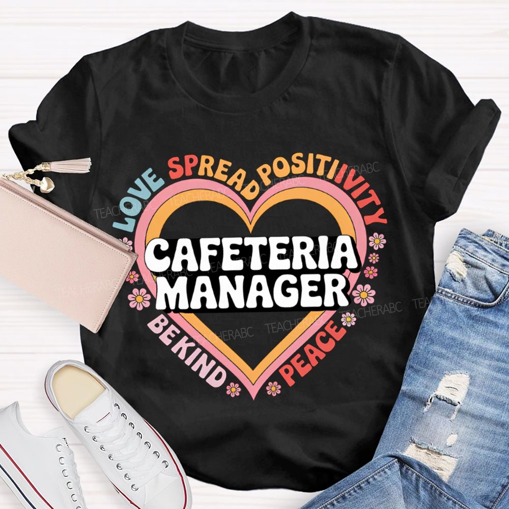 Cafeteria Manager Love Spread Positivity Be Kind Peace T-shirt