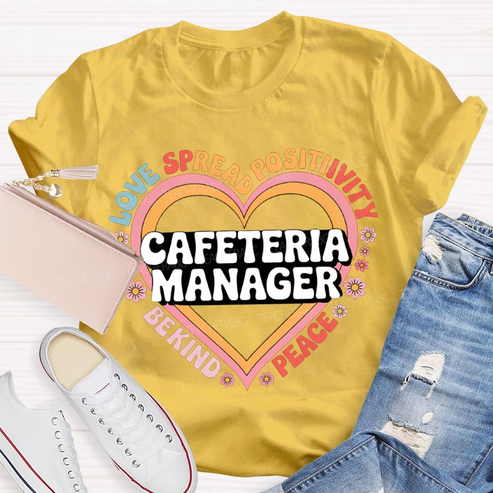 Cafeteria Manager Love Spread Positivity Be Kind Peace T-shirt