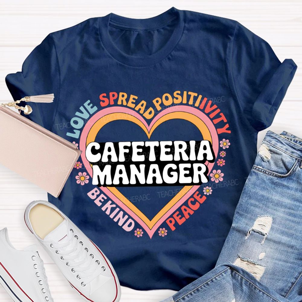 Cafeteria Manager Love Spread Positivity Be Kind Peace T-shirt