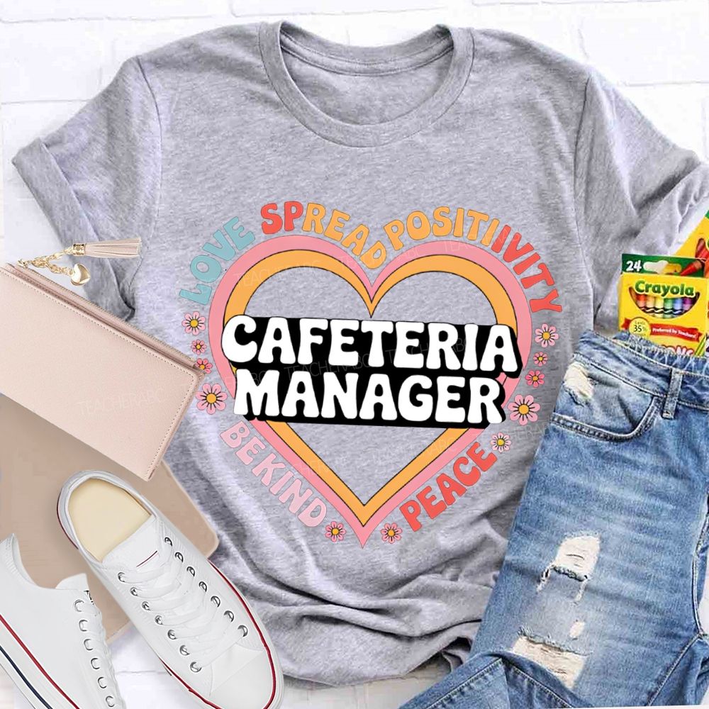 Cafeteria Manager Love Spread Positivity Be Kind Peace T-shirt