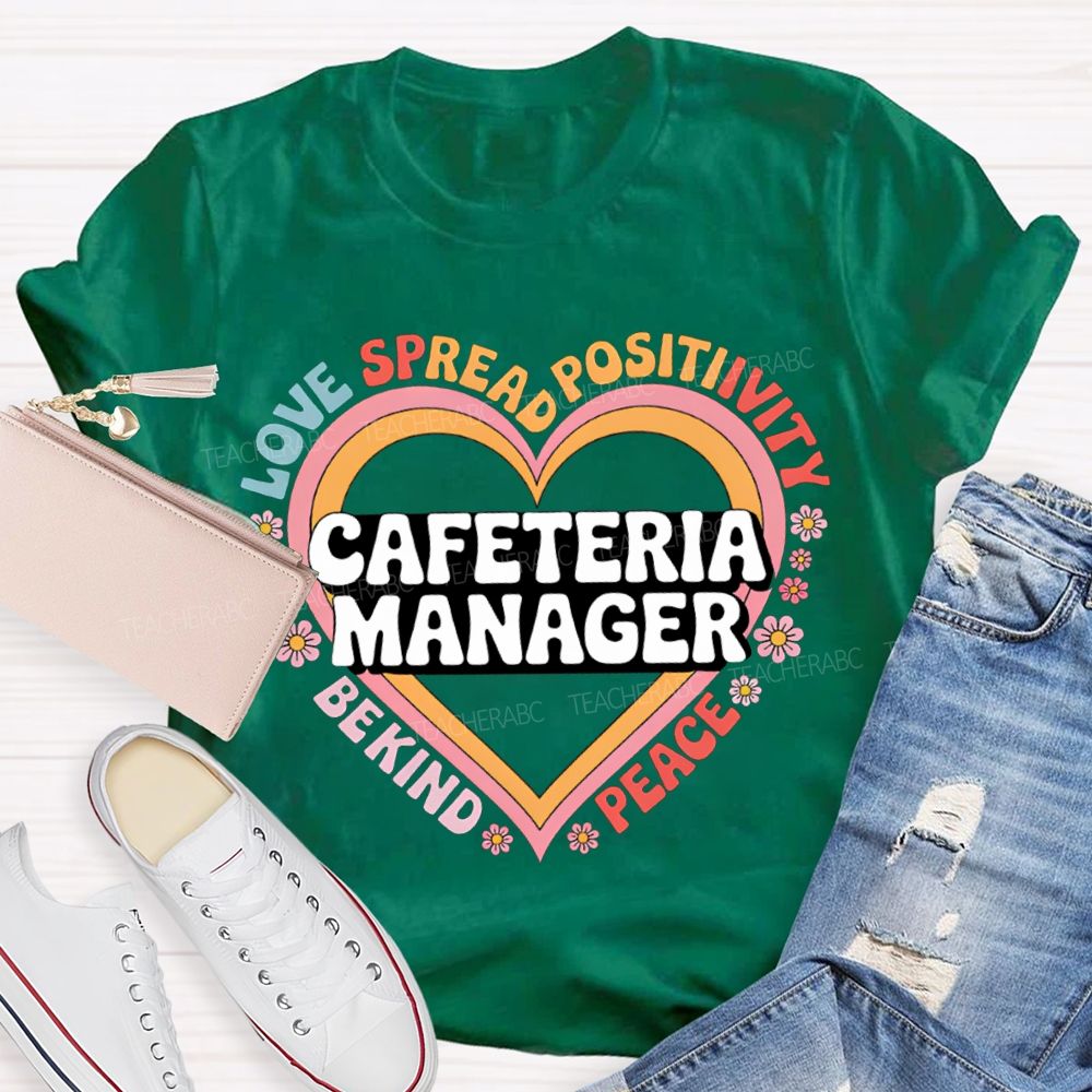 Cafeteria Manager Love Spread Positivity Be Kind Peace T-shirt