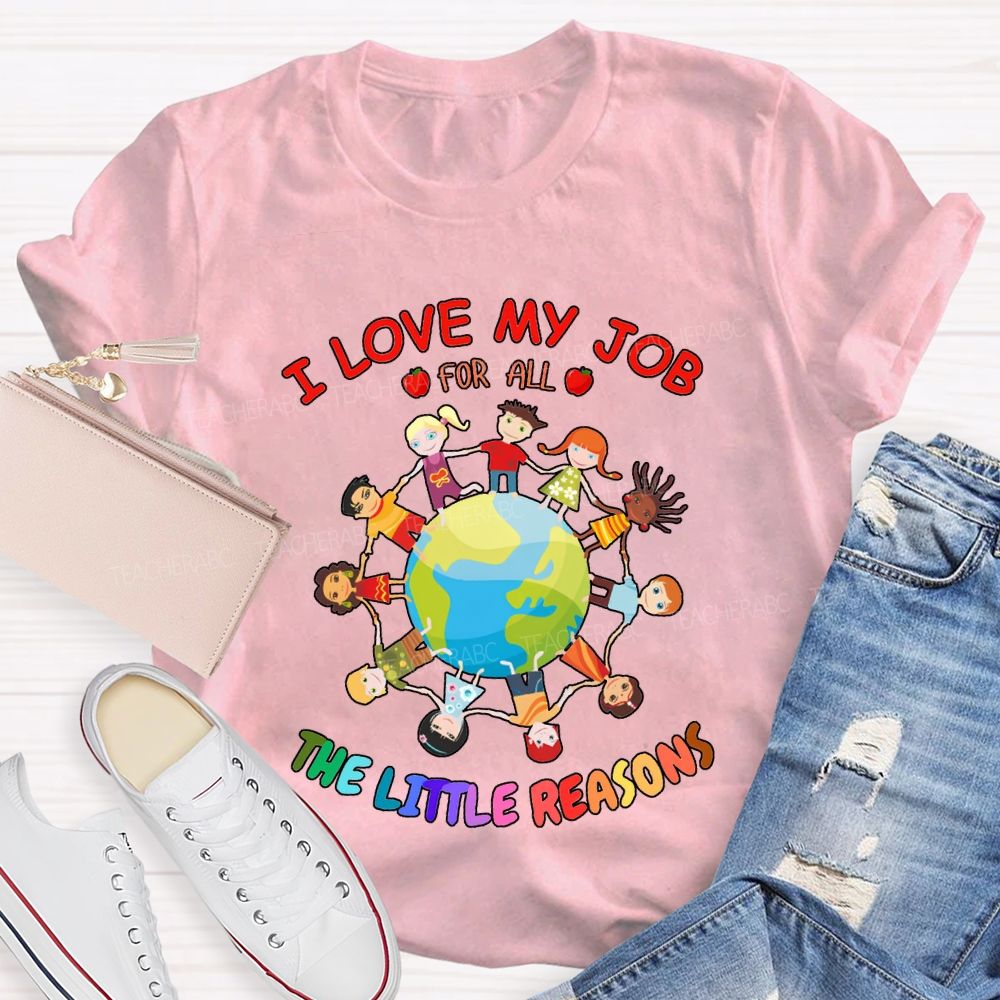 I Love My Job For All The Little Reasons T-shirt