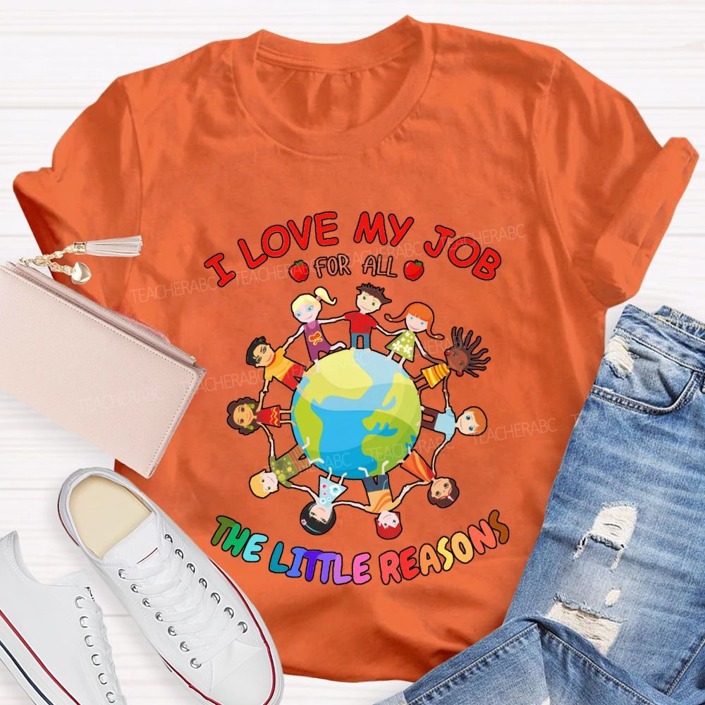 I Love My Job For All The Little Reasons T-shirt