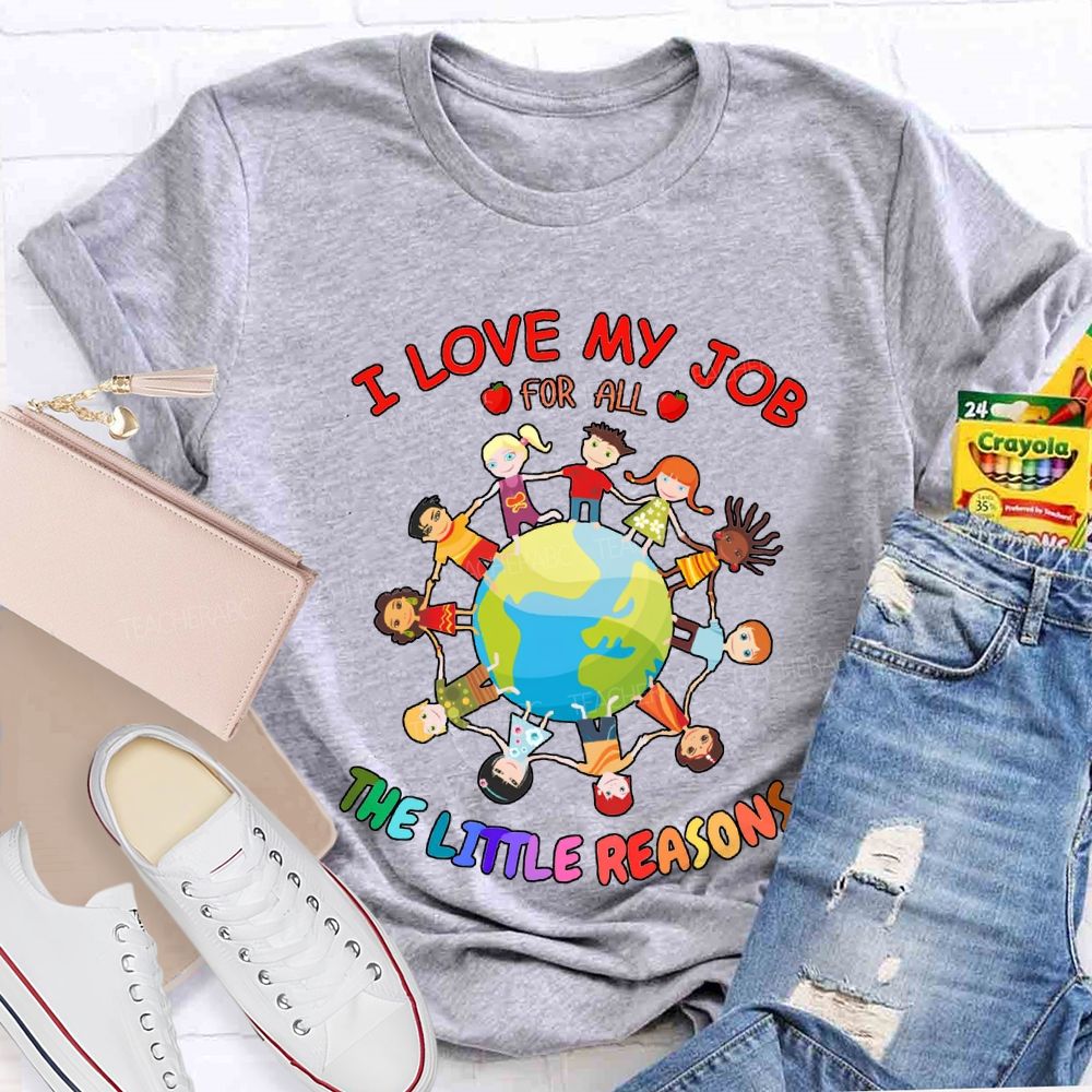 I Love My Job For All The Little Reasons T-shirt