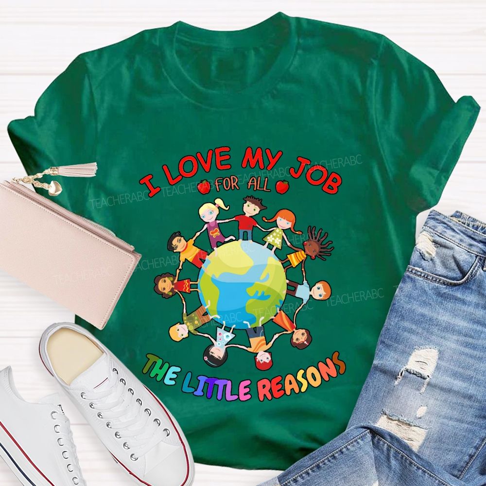 I Love My Job For All The Little Reasons T-shirt