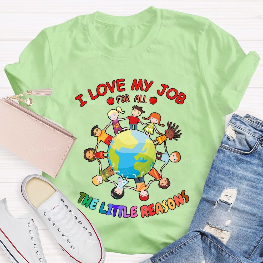 I Love My Job For All The Little Reasons T-shirt
