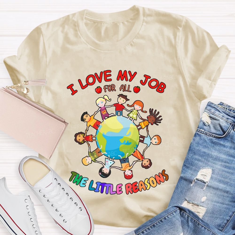 I Love My Job For All The Little Reasons T-shirt