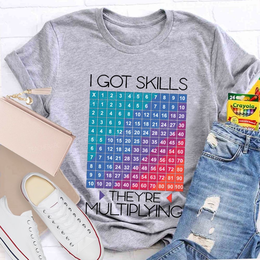 I Got Skills They'Re Multiplying Math Teacher T-shirt
