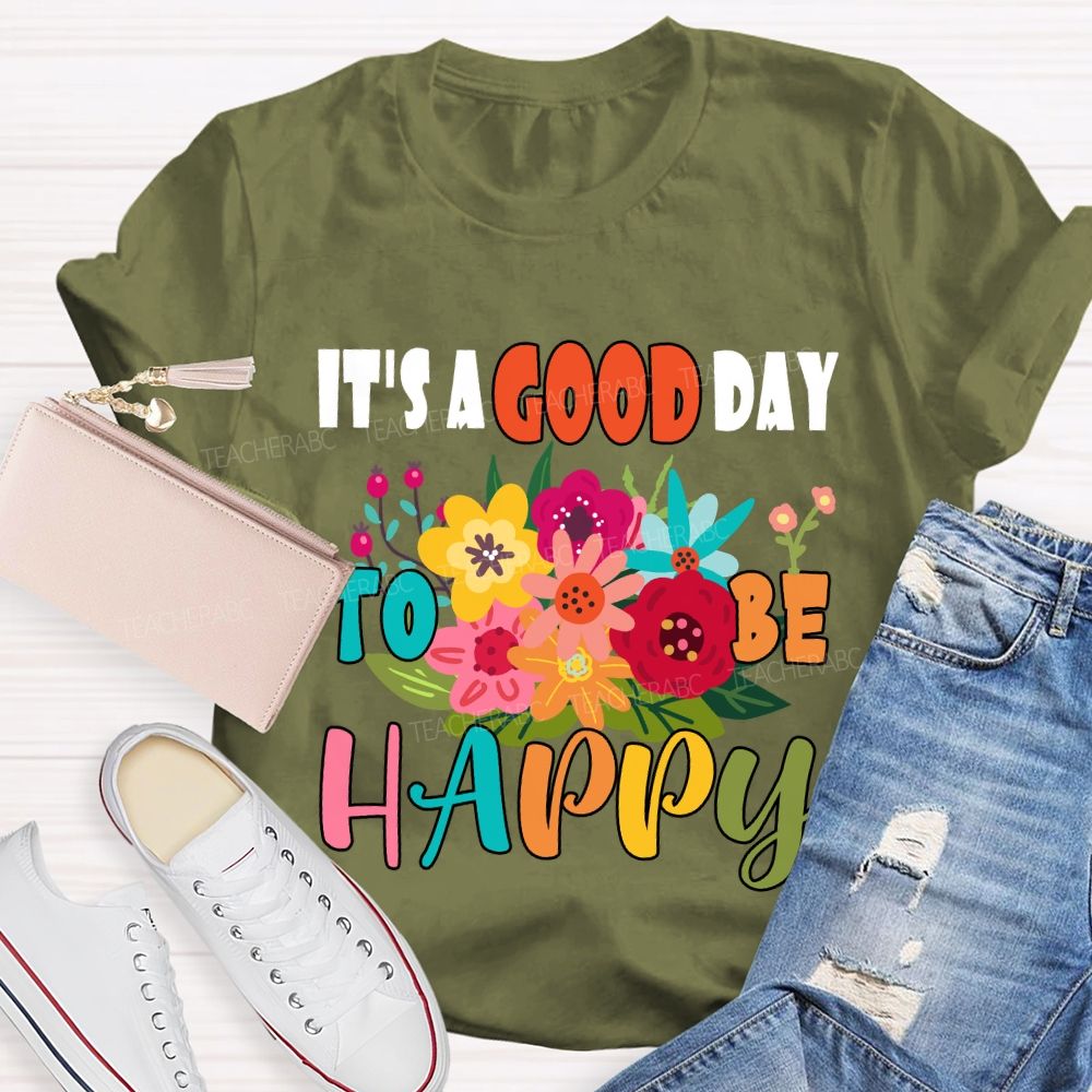 It'S A Good Day To Be Happy Floral T-Shirt