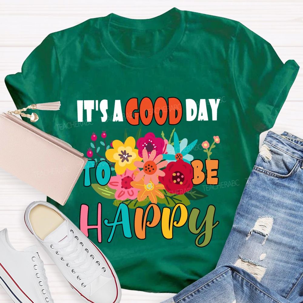 It'S A Good Day To Be Happy Floral T-Shirt