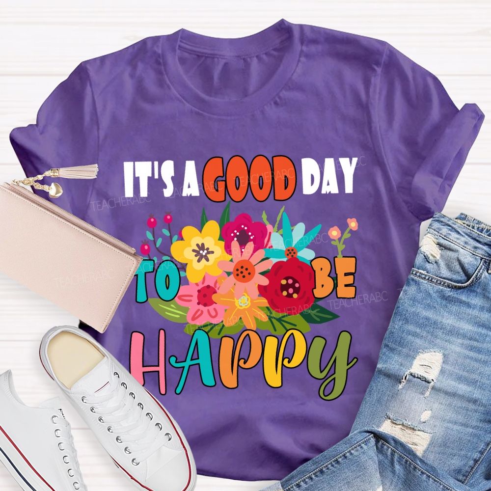 It'S A Good Day To Be Happy Floral T-Shirt