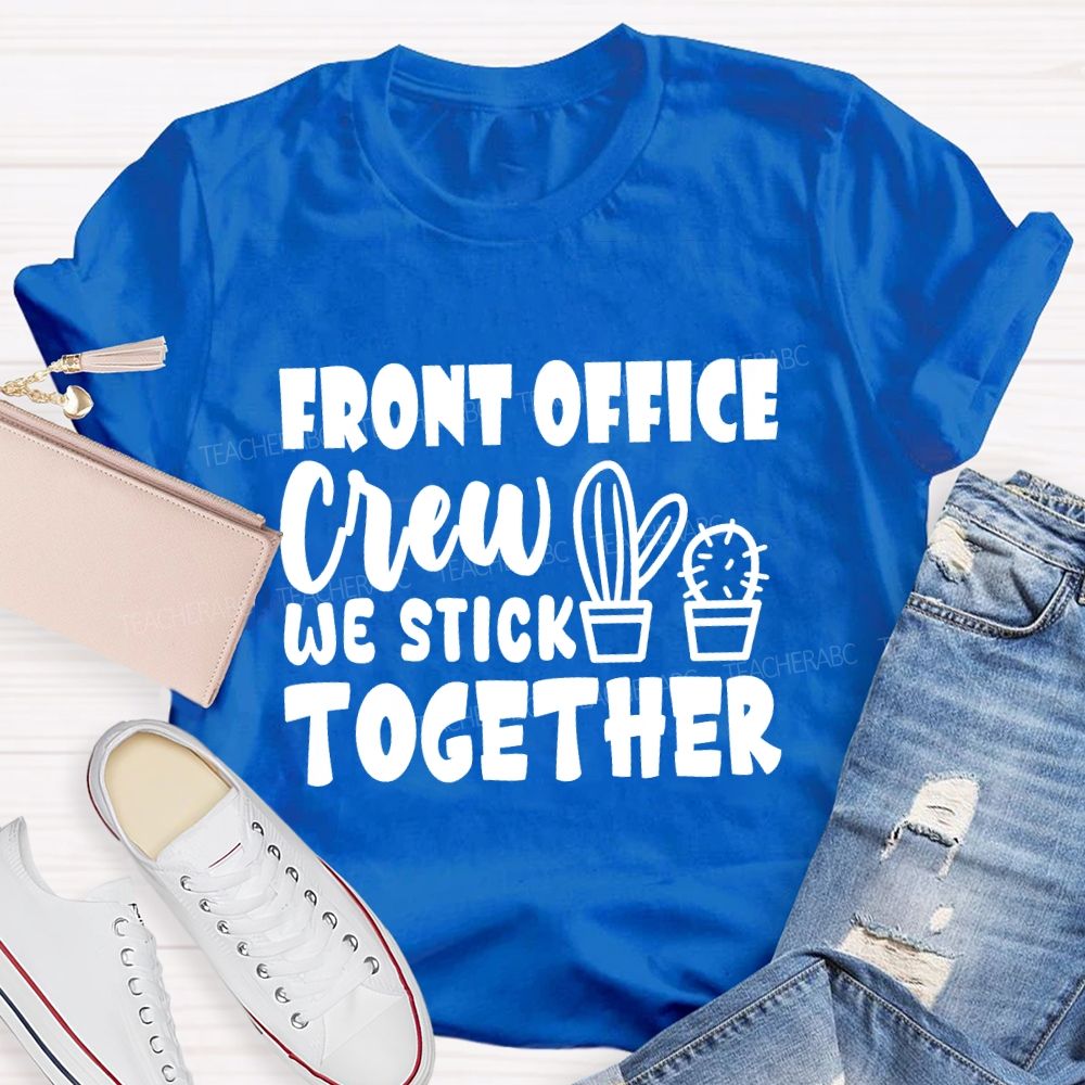 front office crew we stick together T-shirt