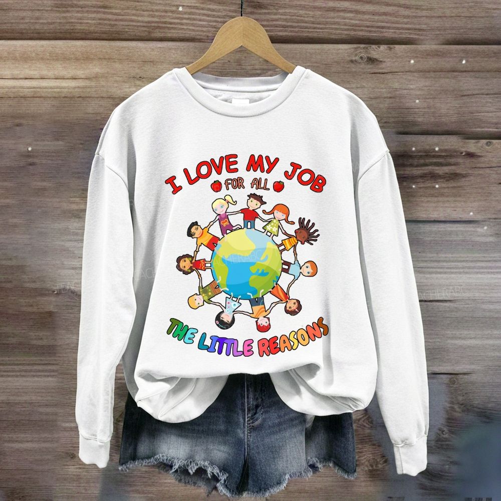I Love My Job For All The Little Reasons Cute Kids Sweatshirt