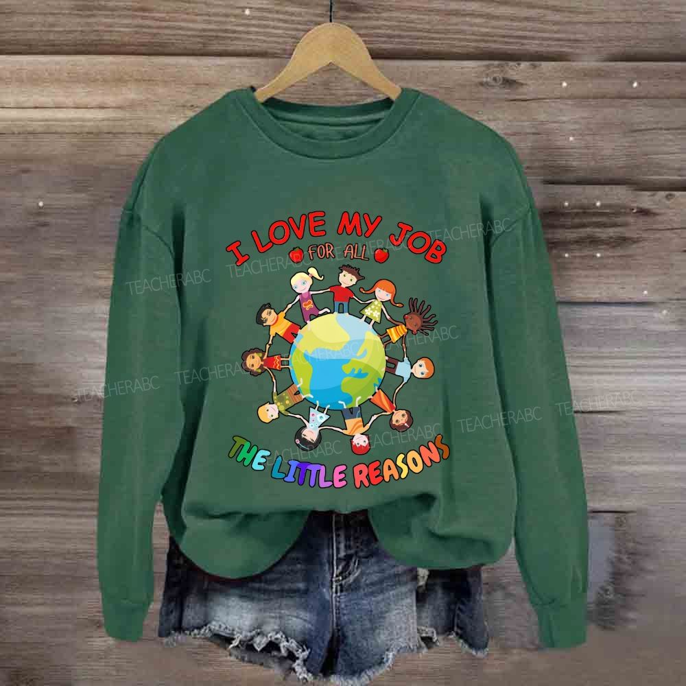 I Love My Job For All The Little Reasons Cute Kids Sweatshirt