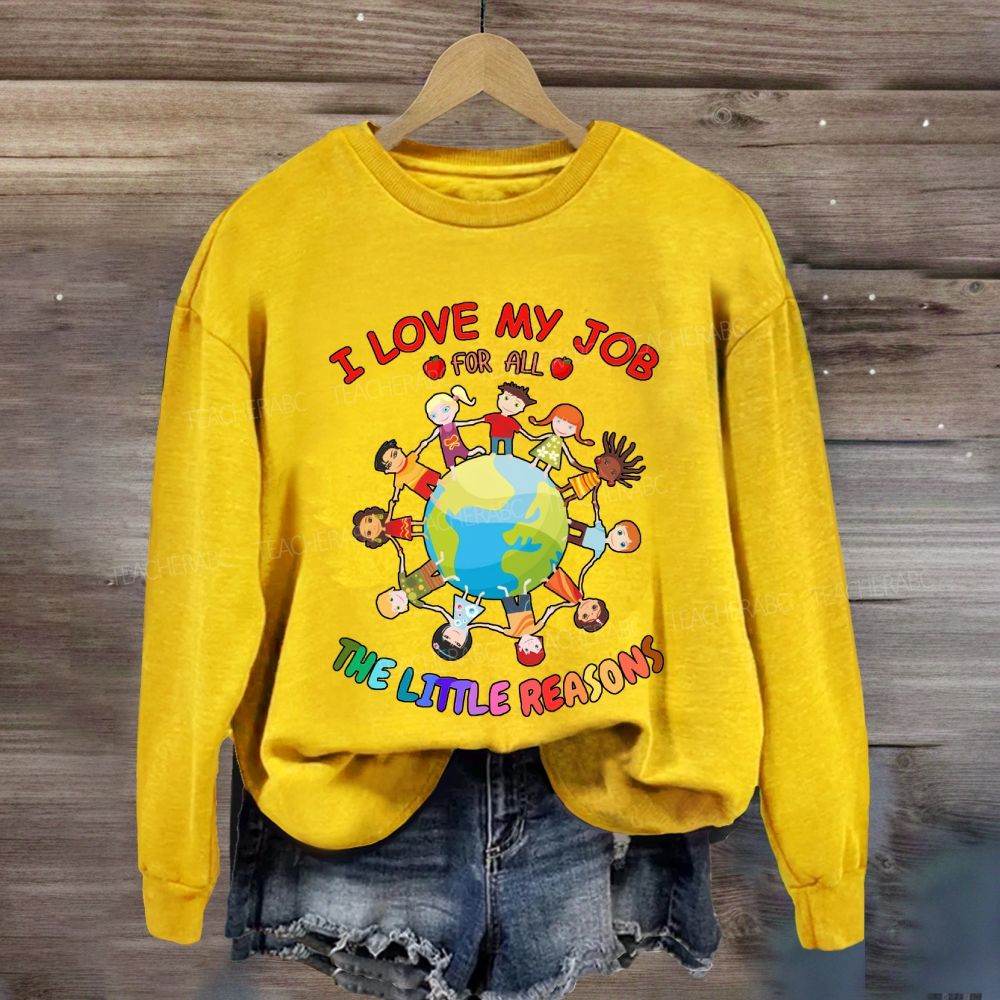 I Love My Job For All The Little Reasons Cute Kids Sweatshirt