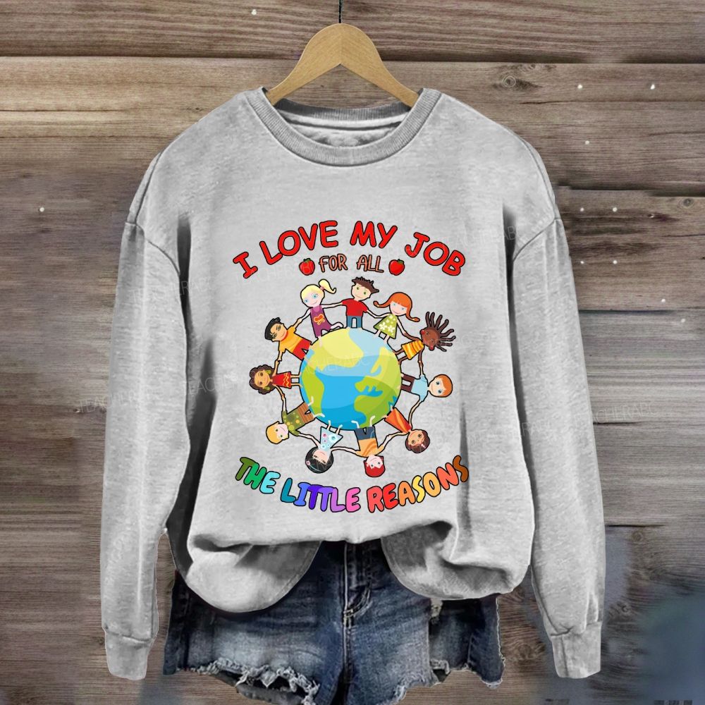 I Love My Job For All The Little Reasons Cute Kids Sweatshirt
