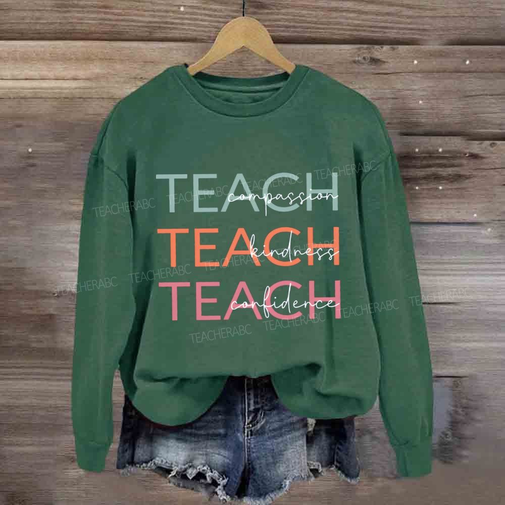 Teach Compassion Teach Kindness Teach Confidence Sweatshirt