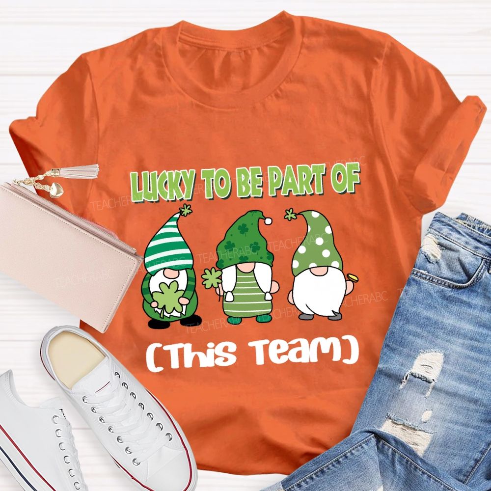 Personalized team name Lucky to Be Part of This Team T-shirt